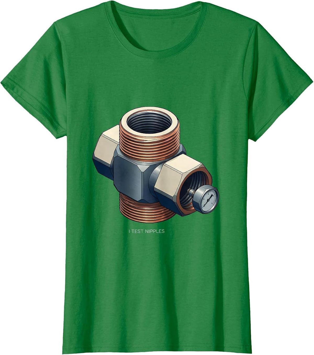 Women's I Test Nipples Funny Plumber Pipefitter Steamfitter T-Shirt - Kelly Green