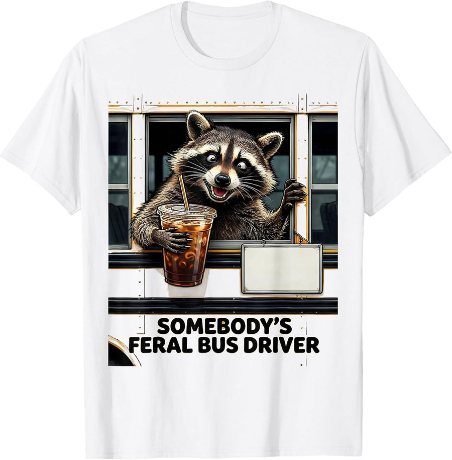 Men's Somebody's Feral Bus Driver Funny Raccoon Coffee Meme T-Shirt - White