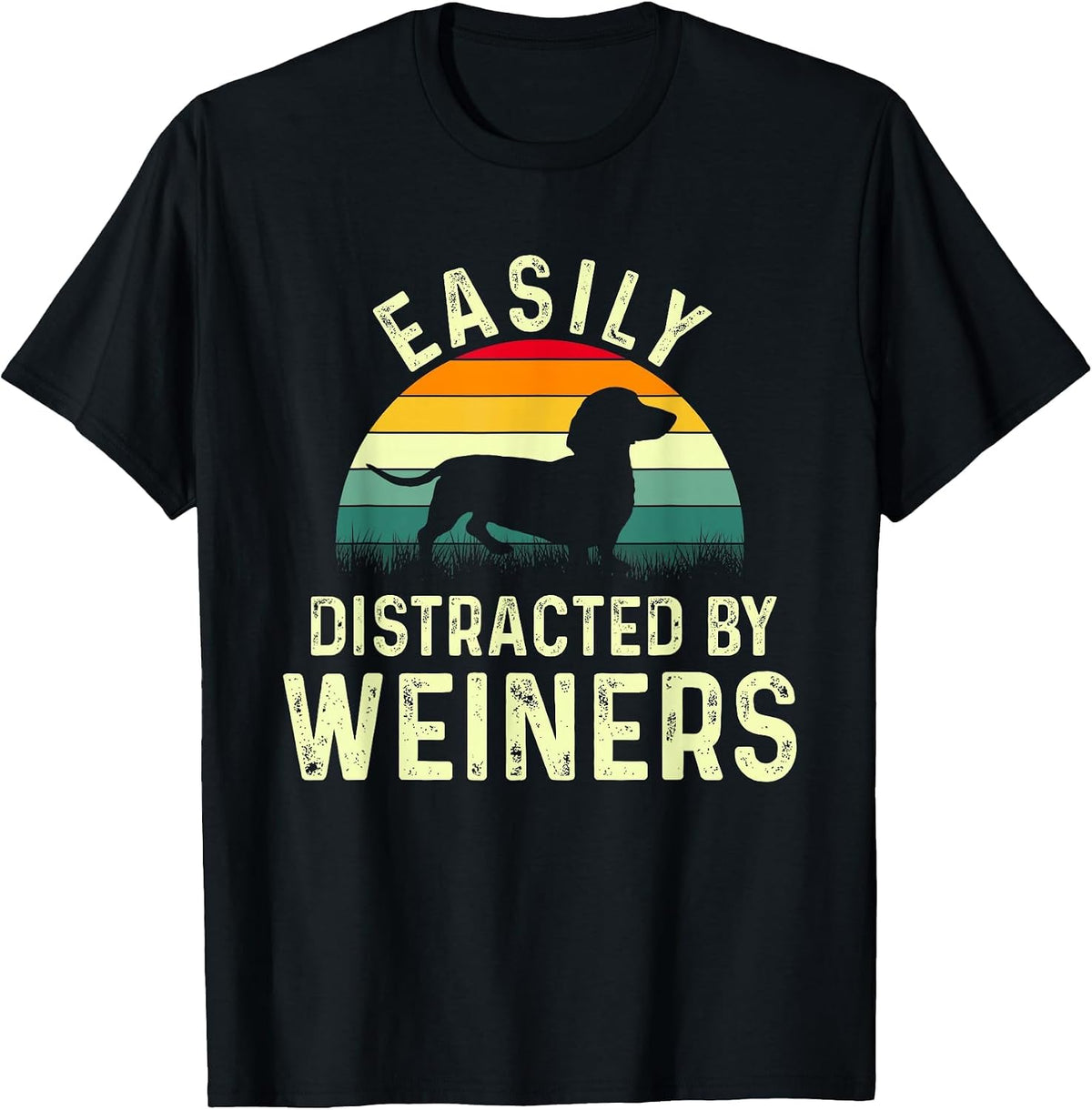Dachshund Weiner Dog, Easily Distracted By Weiners T-Shirt - Black