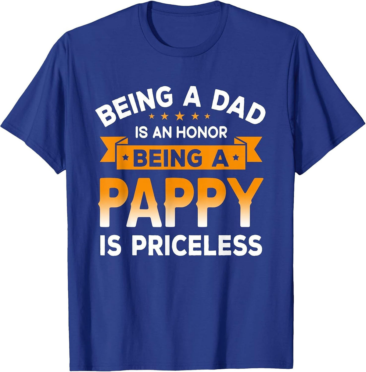 Being a DAD is an Honor Being a Pappy is Priceless Grandpa T-Shirt - Royal Blue