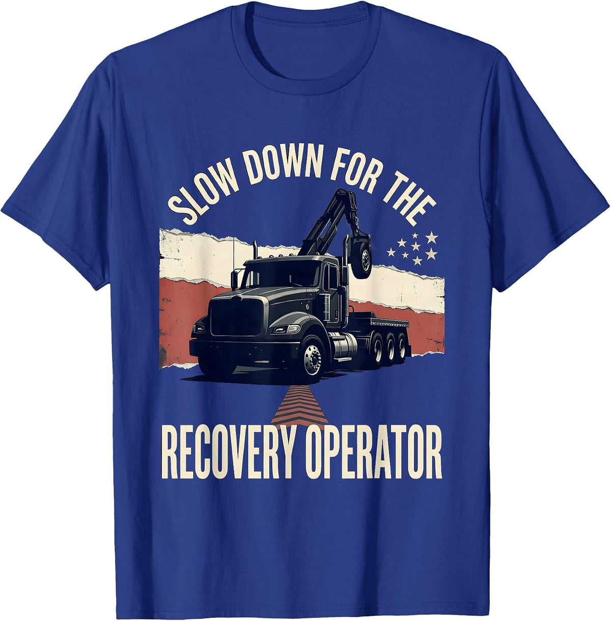 Slow Down For The Recovery Operator Distressed Flag Truck T-Shirt - Royal Blue