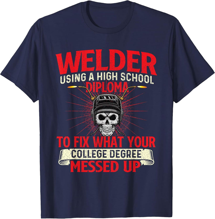 Welder Using A High School Diploma - Weld Welding Ironworker T-Shirt - Navy Blue