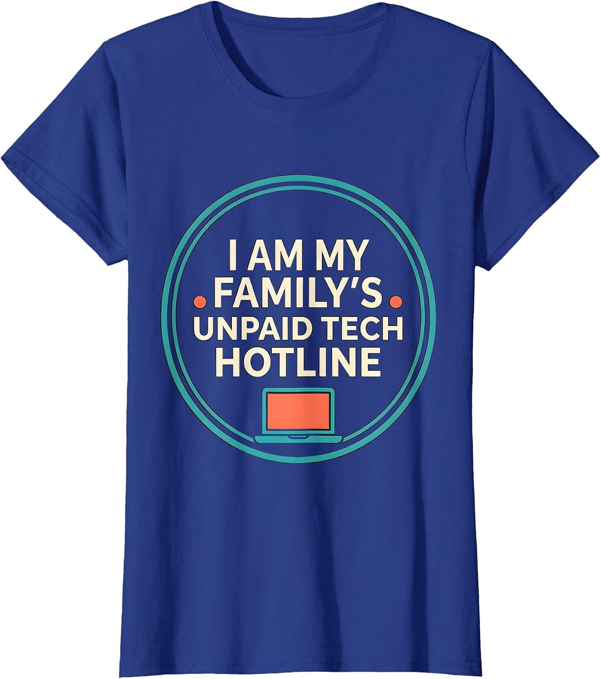 Women's I Am My Family's Unpaid Tech Hotline Funny Tech Support Gift T-Shirt - Royal Blue