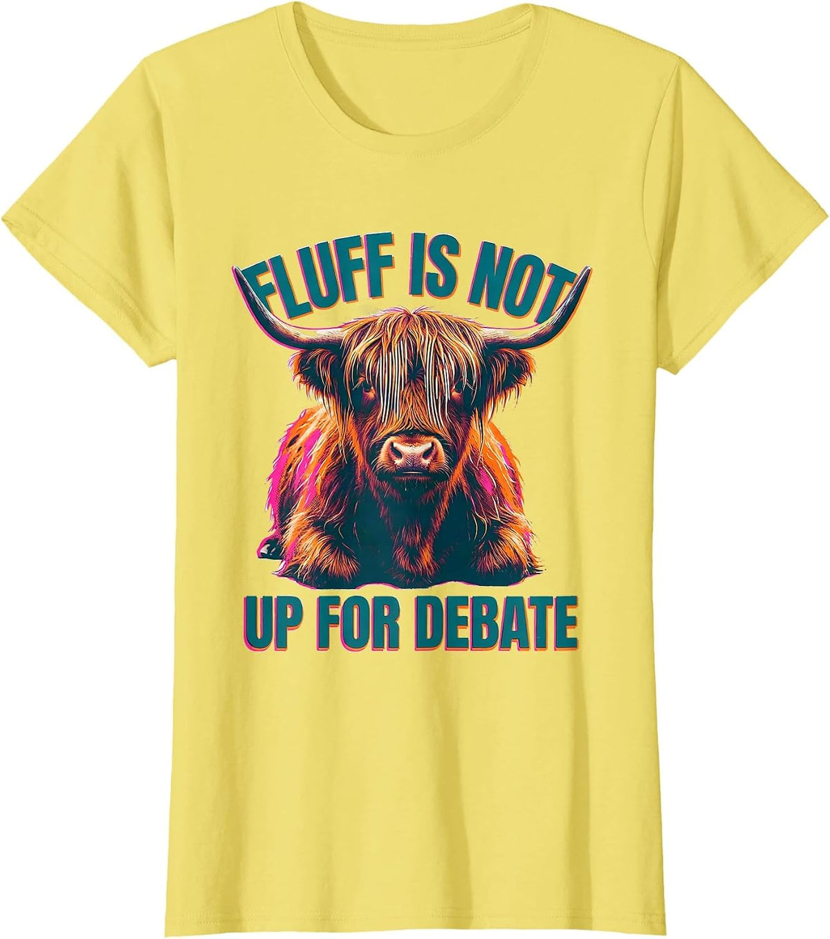 Women's Fluff Is Not Up For Debate Funny Highland Cow Animal Lover T-Shirt - Lemon Yellow