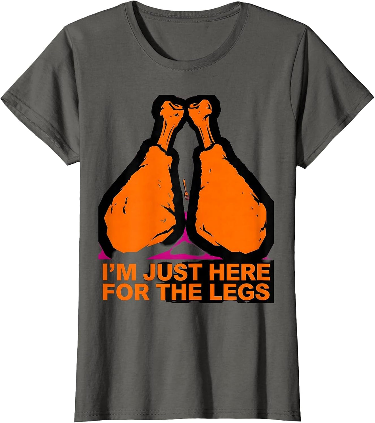 Women's I'm Just Here For The Legs Funny Thanksgiving Host Cook T-Shirt - Asphalt Grey