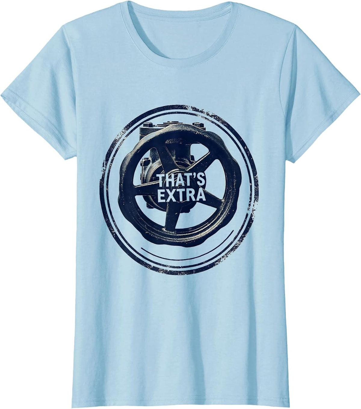 That's Extra Funny Plumber Sarcastic Trade Humor T-Shirt - Baby Blue