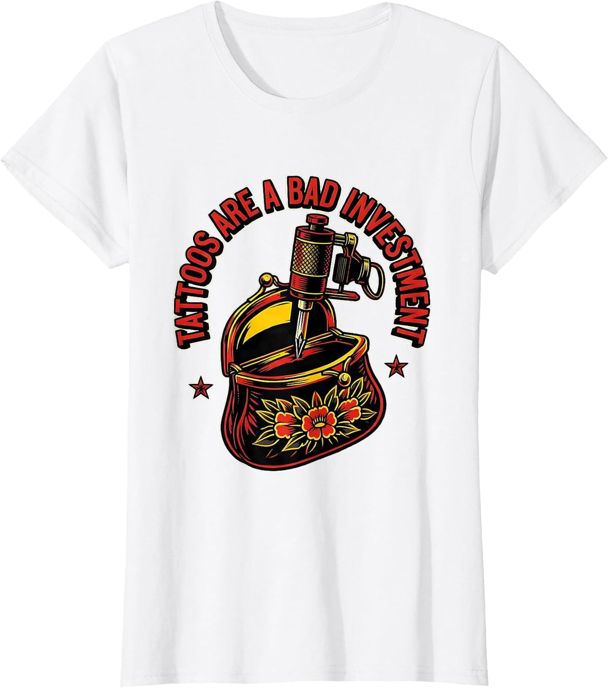 Women's Tattoos Are A Bad Investment Funny Tattoo Owner Humor T-Shirt - White