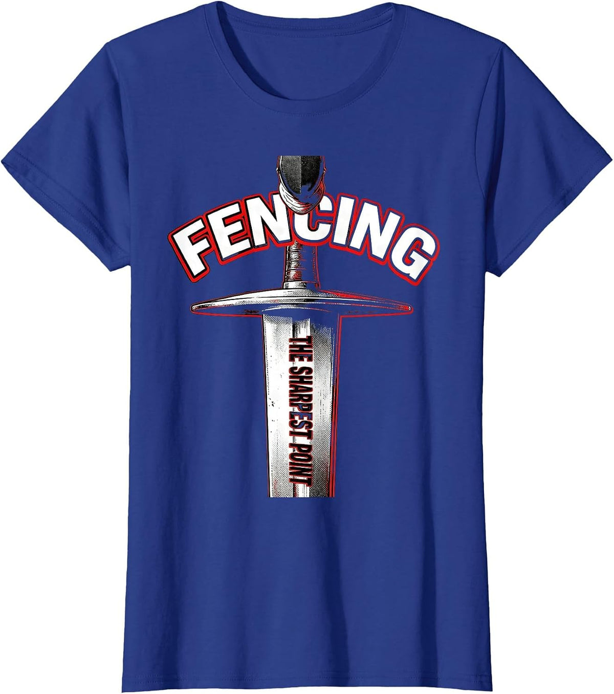 Women's Fencing The Sharpest Point Pop Art Sport Humor Fencer T-Shirt - Royal Blue