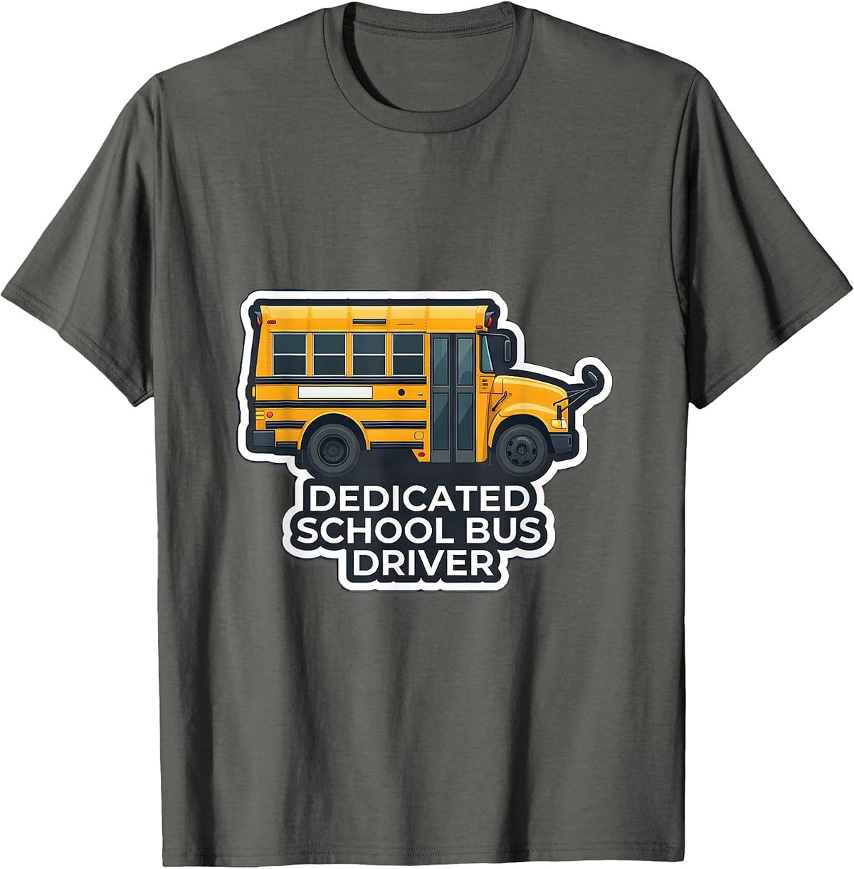 Dedicated School Bus Driver Funny Appreciation Gift T-Shirt - Asphalt Grey