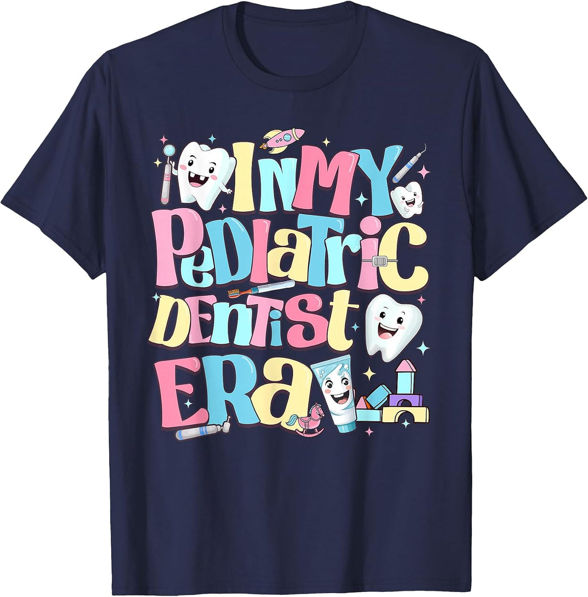 in My Pediatric Dentist Era Cute for Dental Hygiene Month T-Shirt - Navy Blue