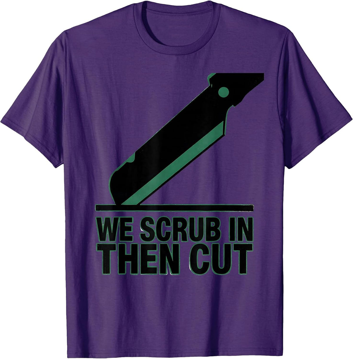 Men's We Scrub In Then Cut Funny Surgical Tech Occupation Humor T-Shirt - Purple