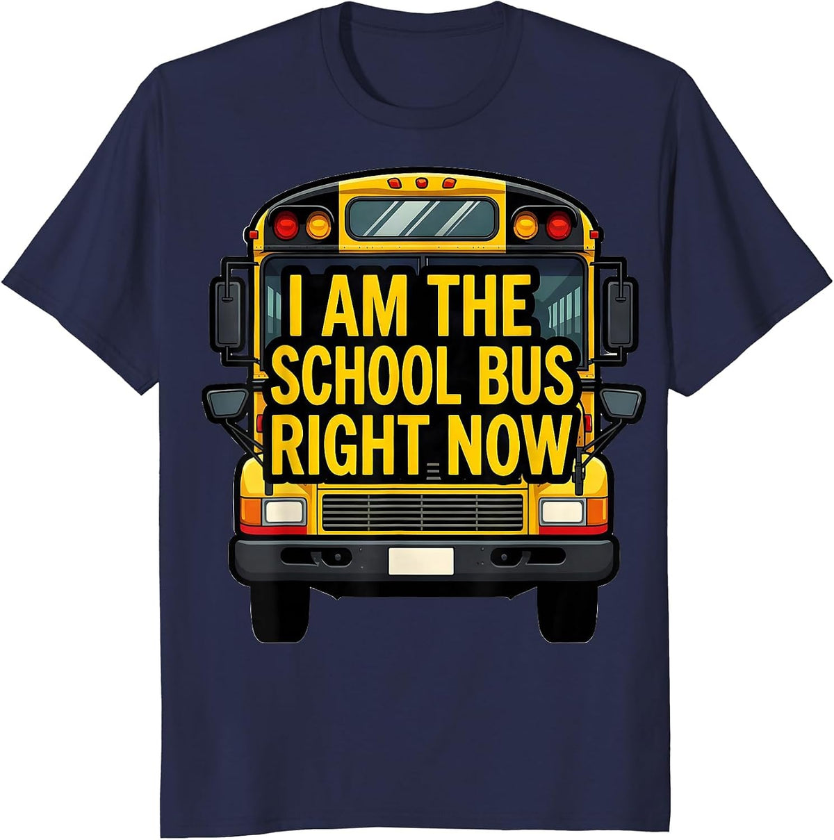 I Am The School Bus Right Now Funny School Bus Driver T-Shirt - Navy Blue