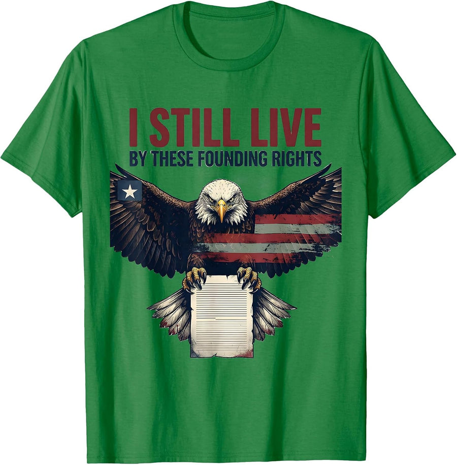 Men's I Still Live By These Founding Rights Patriotic Eagle T-Shirt - Kelly Green