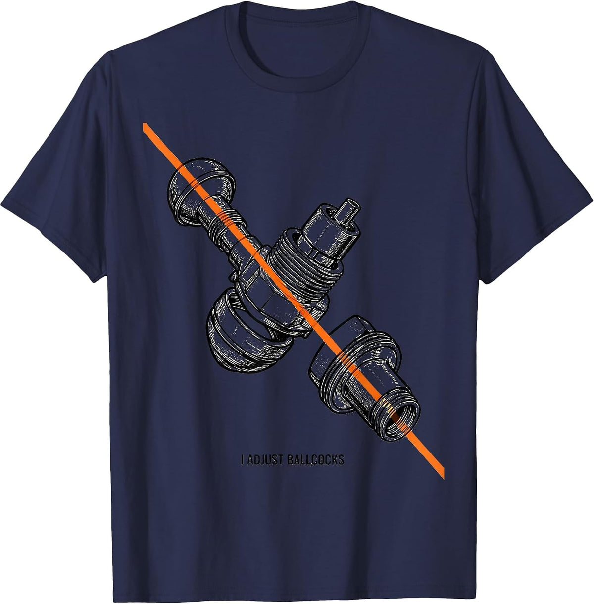 I Adjust Ballcocks Funny Plumber Pipefitter Steamfitter Gift T-Shirt - Navy Blue
