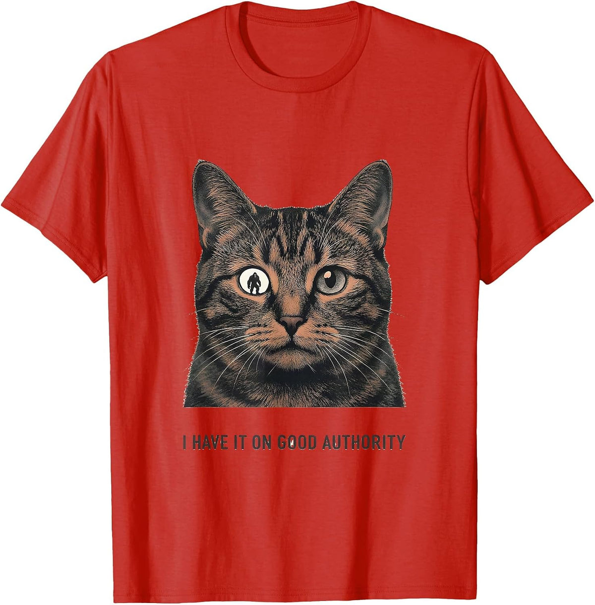 Men's I Have It On Good Authority Funny Cat Selfie Sasquatch T-Shirt - Red