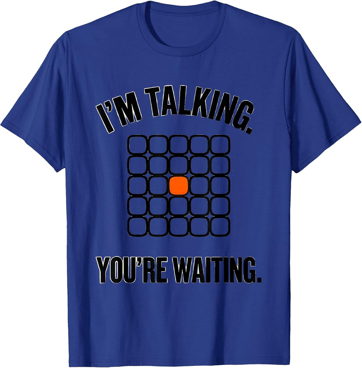 Men's I'm Talking. You're Waiting Funny AAC Awareness Month Speech T-Shirt - Royal Blue