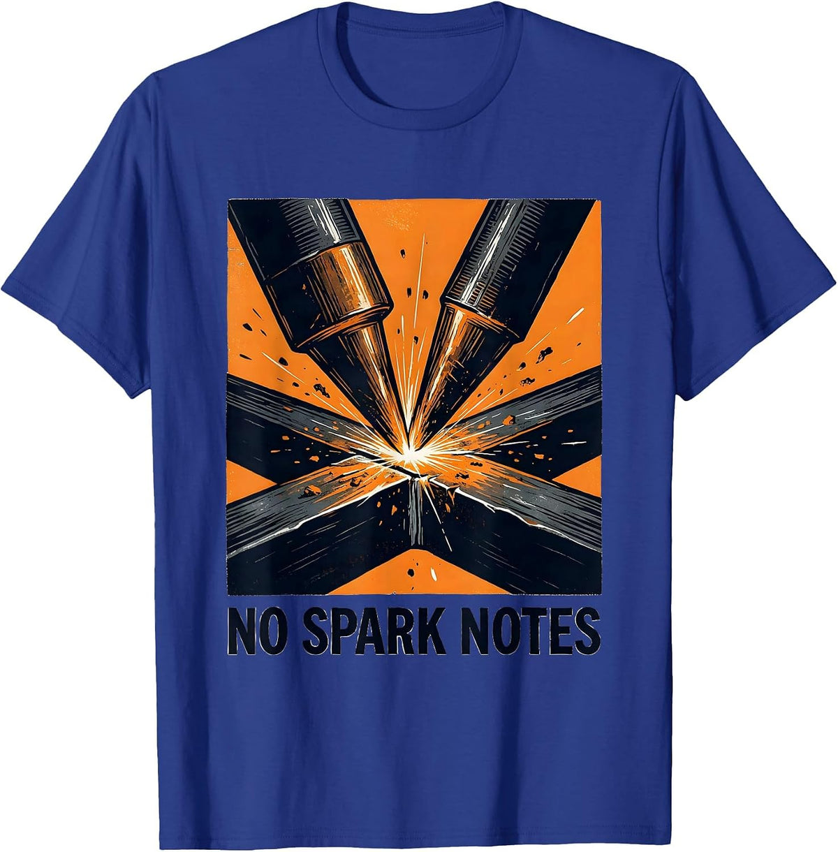 No Spark Notes Funny Welder Metal Worker Trade Pride T-Shirt - Royal Blue