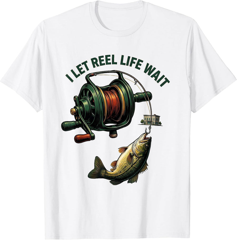 Men's I Let Reel Life Wait Funny Fishing Dad Humor Gift T-Shirt - White