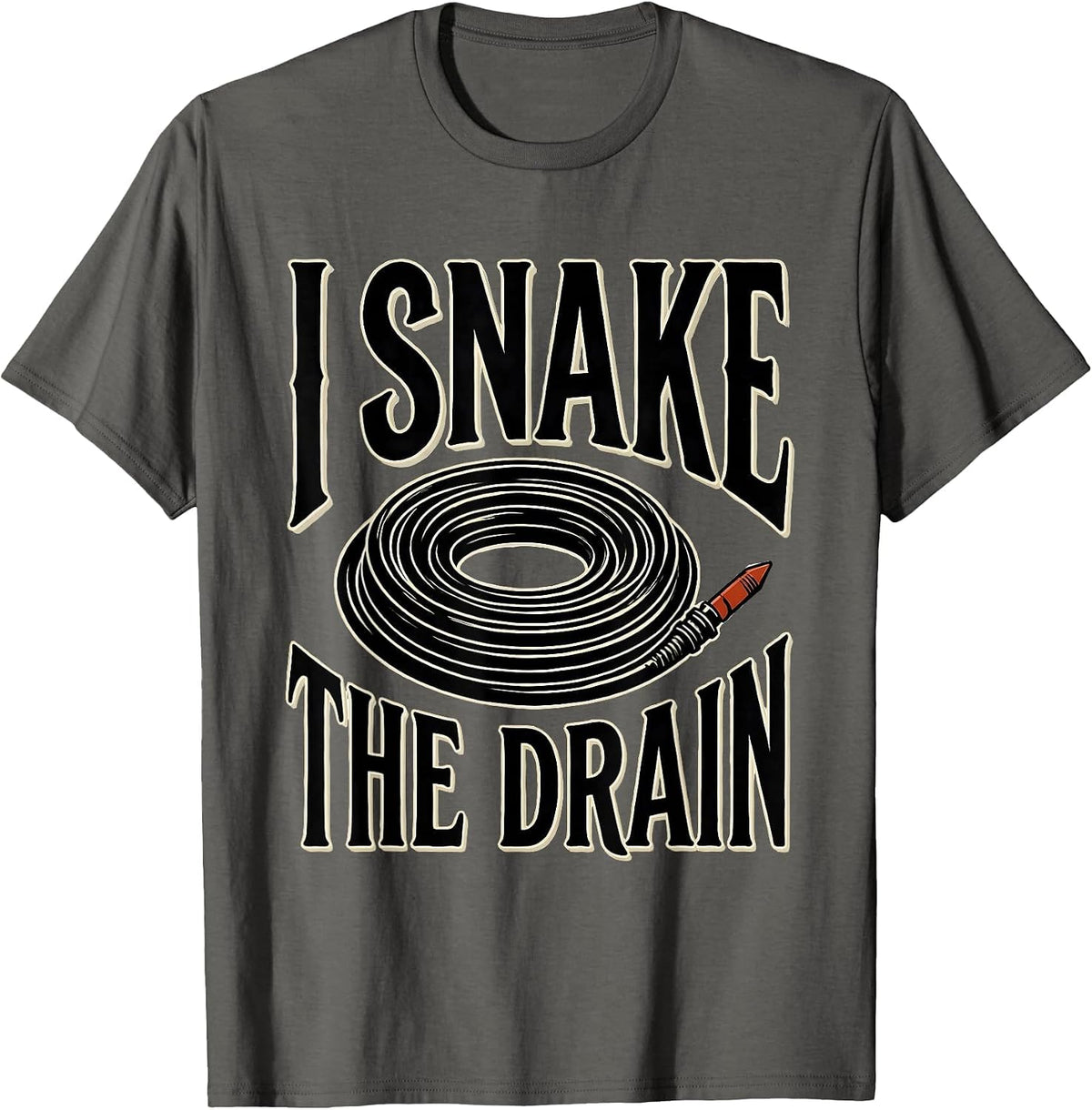 Men's I Snake The Drain Funny Plumber Occupation Humor Dad Joke T-Shirt - Asphalt Grey