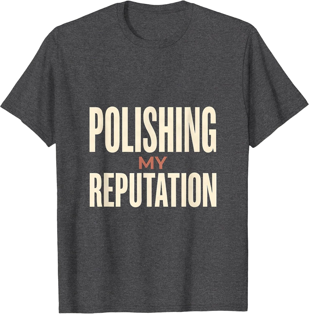 Men's Polishing My Reputation Funny Dental Hygienist Humor T-Shirt - Dark Heather Grey