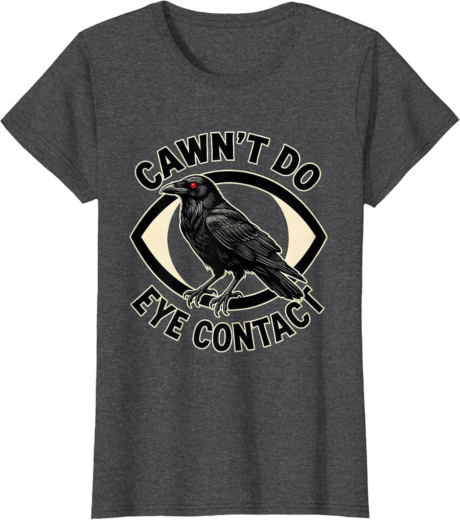 Women's Cawn't Do Eye Contact Tattoo Gothic Crow Dark Humor T-Shirt - Dark Heather Grey