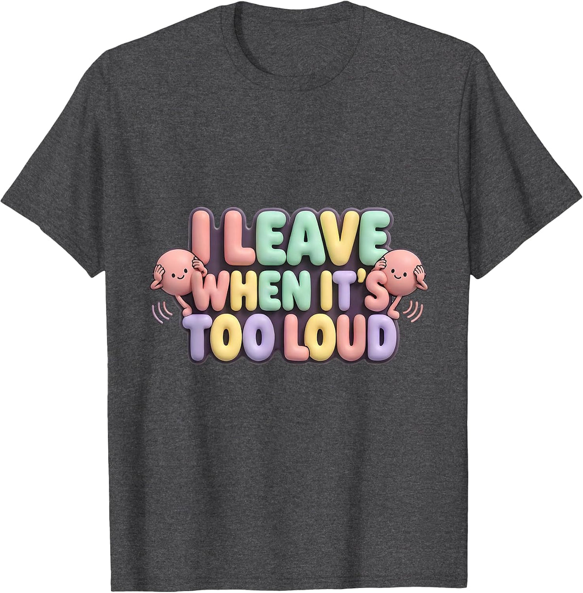 Men's I Leave When It's Too Loud Funny Neurodiversity Meme T-Shirt - Dark Heather Grey