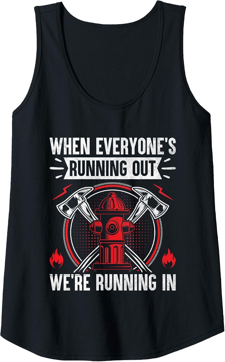 When Everyone's Running Out We're Running in Firefighter Tank Top - Black