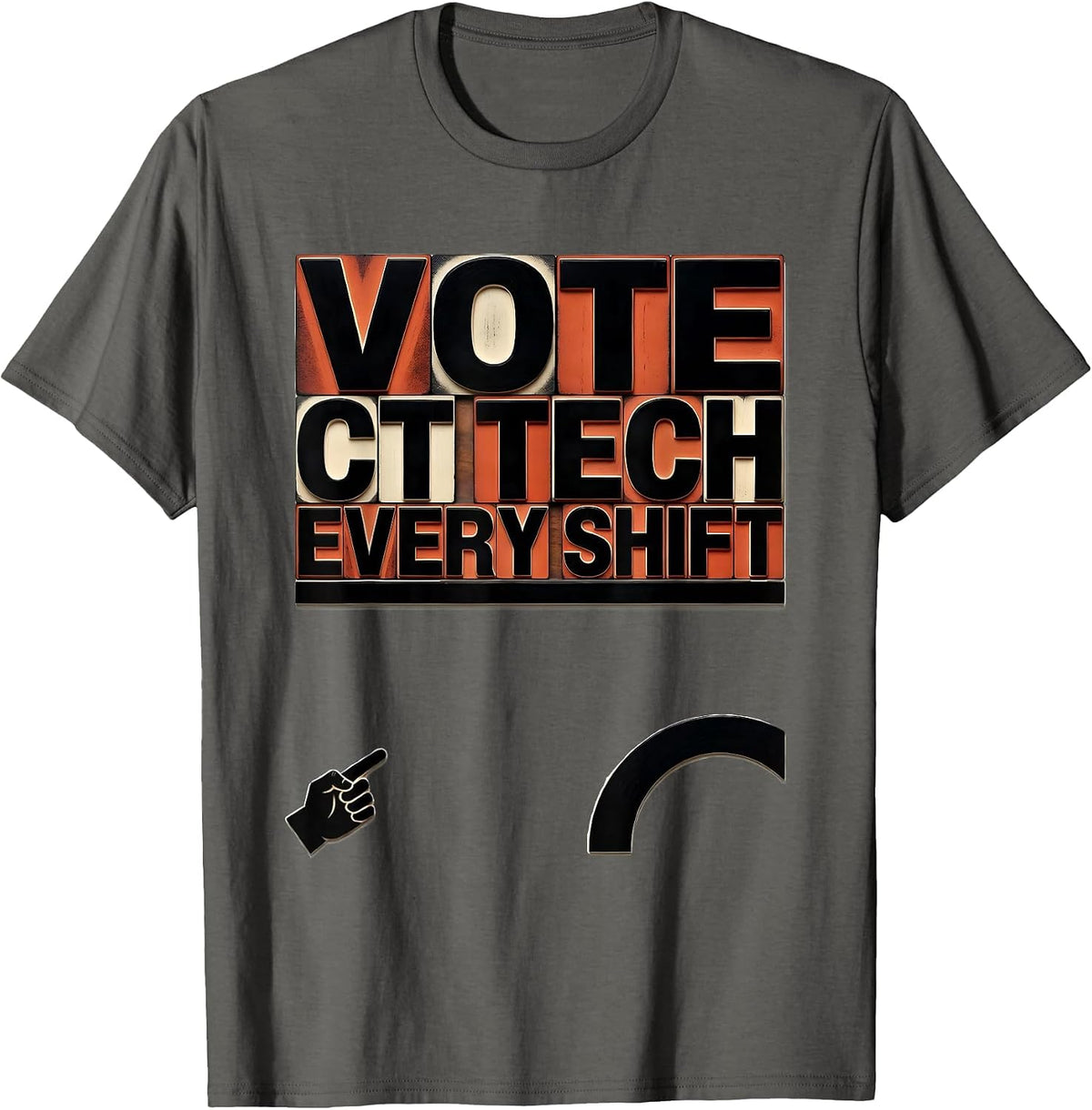Vote CT Tech Every Shift Funny Radiology Tech Humor T-Shirt - Asphalt Grey