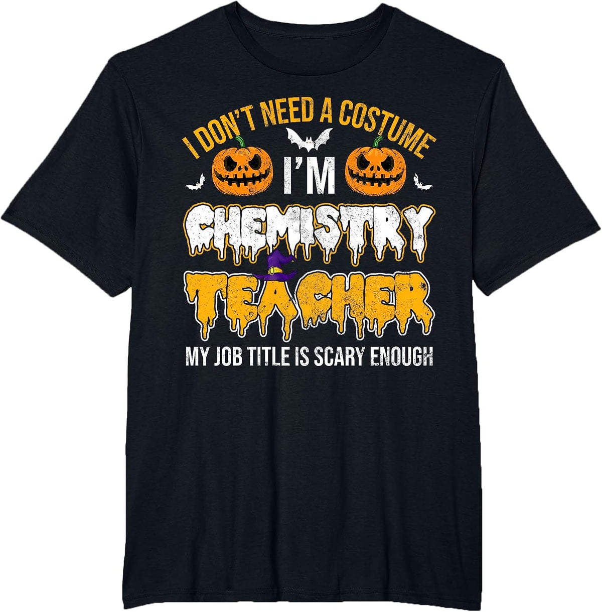 I Don't Need A Costume I'm Chemistry Teacher Cool Halloween T-Shirt - Black