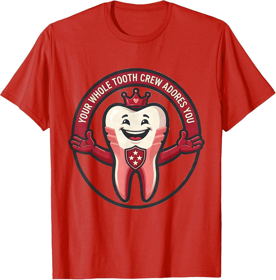 Men's Your Whole Tooth Crew Adores You Funny Dental Professional T-Shirt - Red