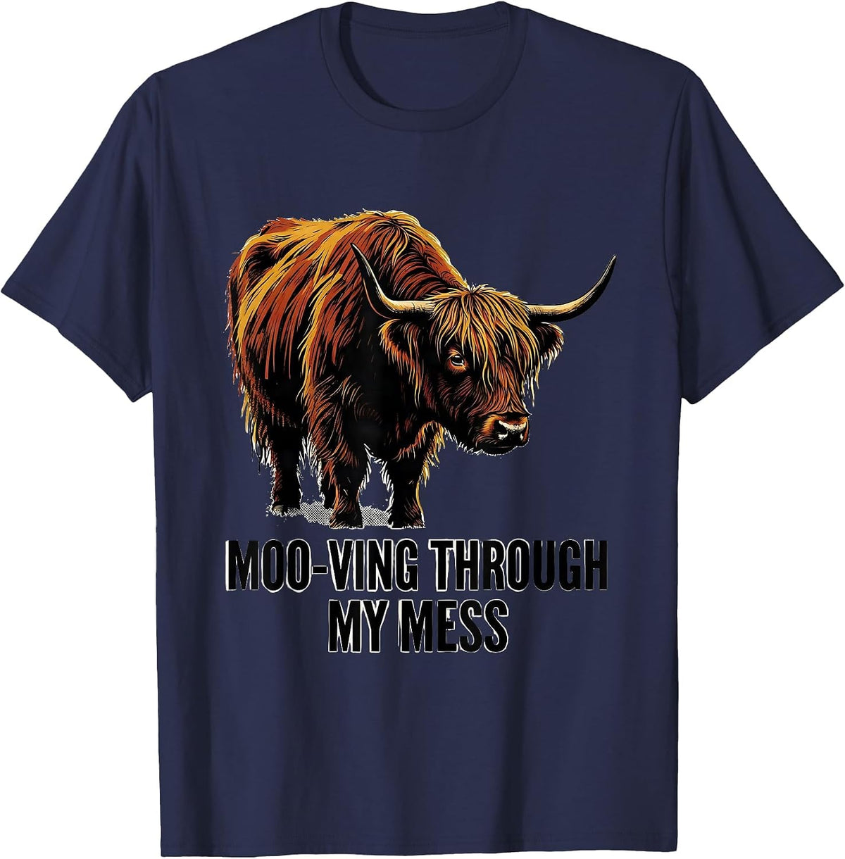 Men's Moo-ving Through My Mess Funny Highland Cow Farm Animal T-Shirt - Navy Blue