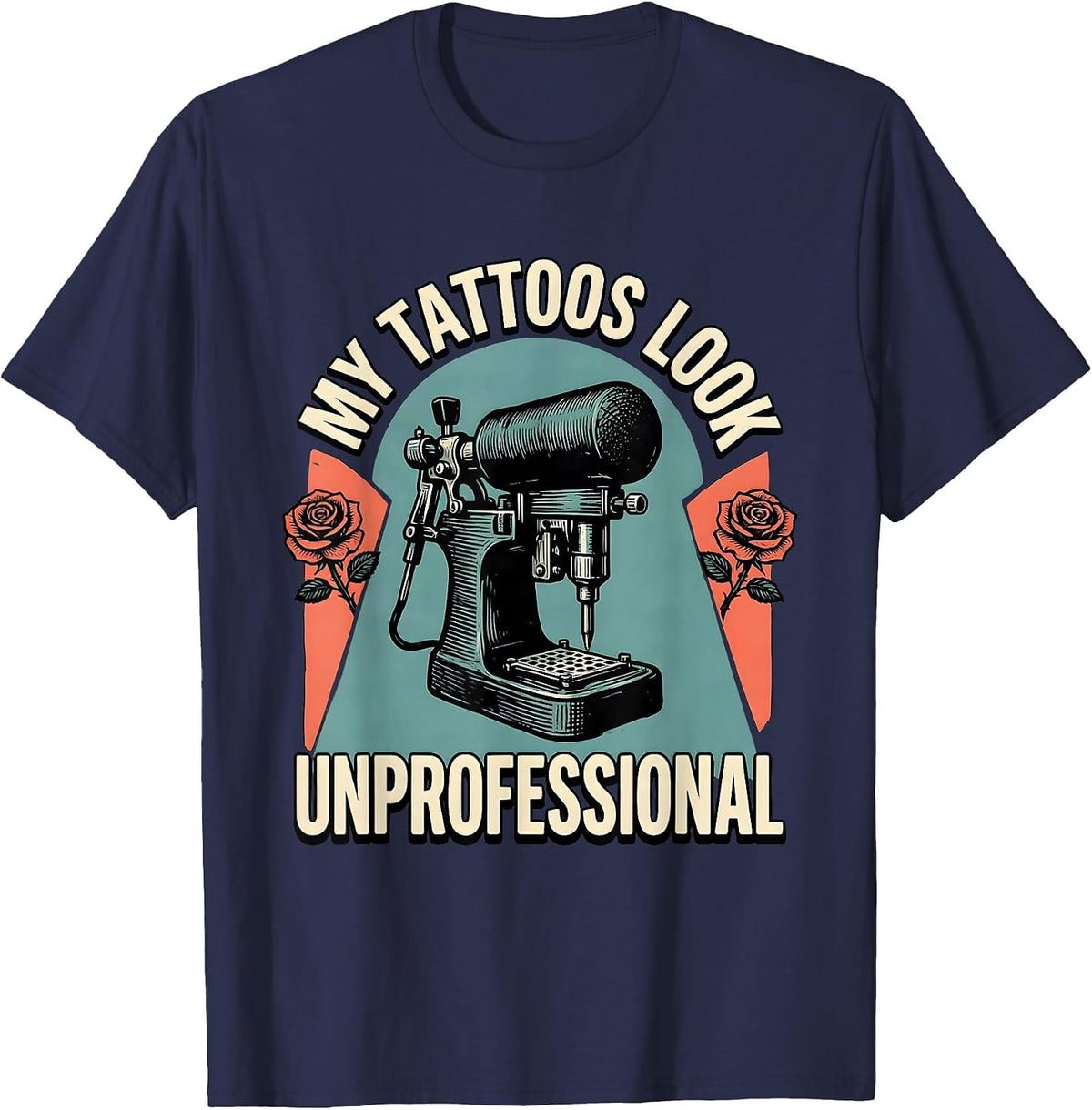 Men's My Tattoos Look Unprofessional Sarcastic Tattoo Culture T-Shirt - Navy Blue