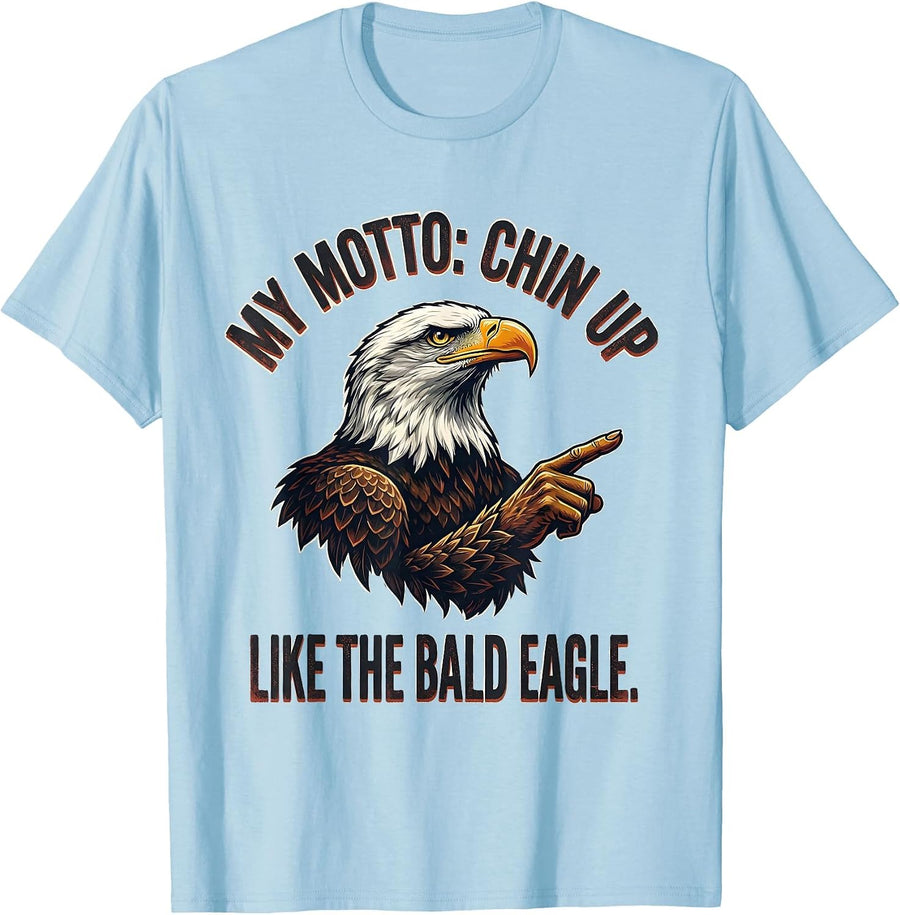 Men's My Motto Chin Up Like The Bald Eagle Funny Patriotic Eagle T-Shirt - Baby Blue