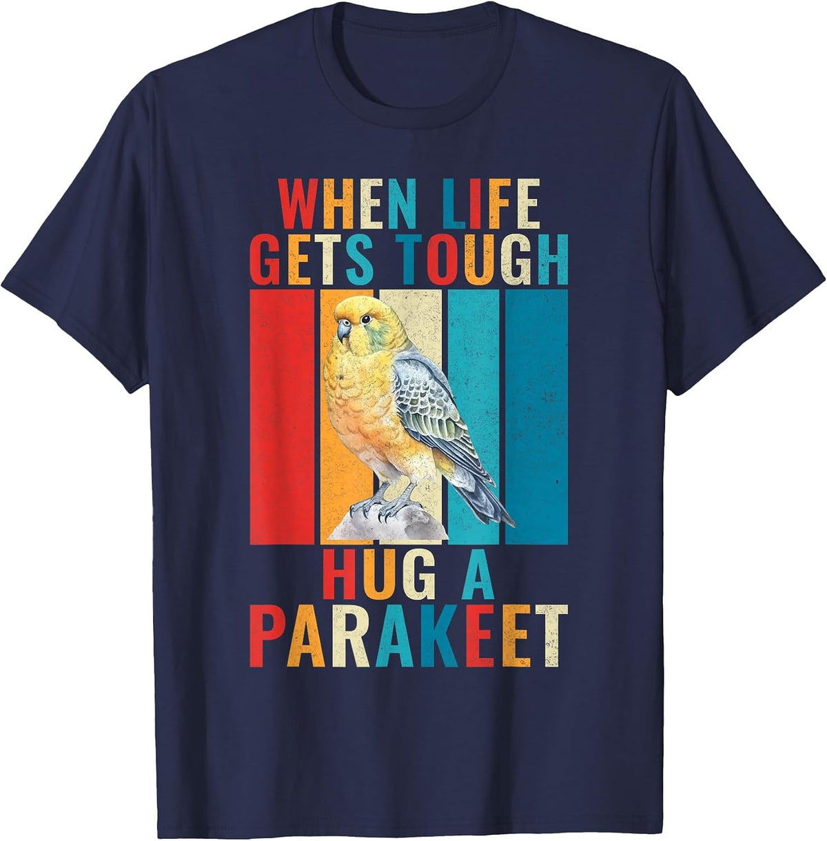 When Life gets Tough Hug a Parakeet T-Shirt - Navy Blue