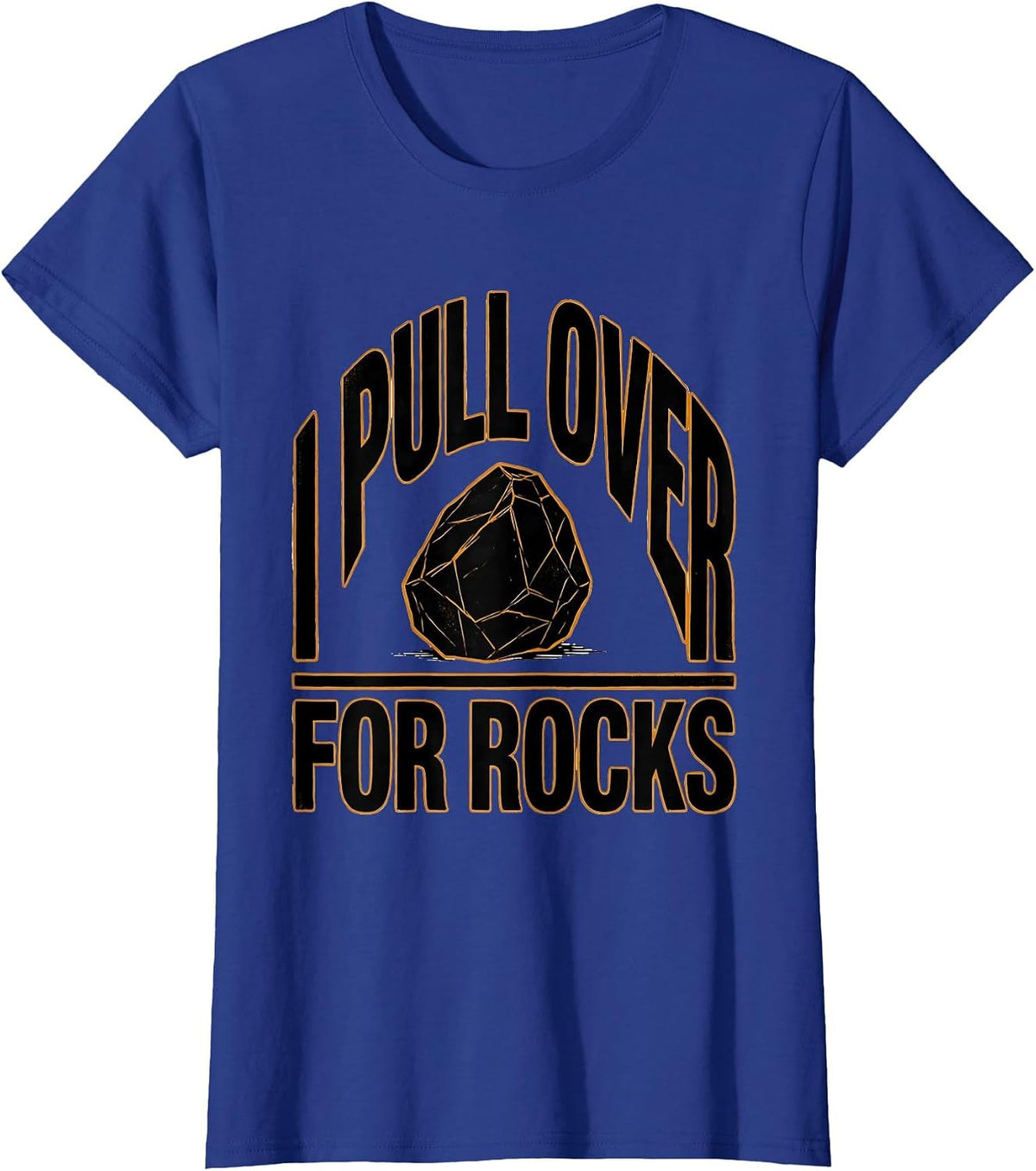 Women's I Pull Over For Rocks Funny Rock Collector Geology Humor T-Shirt - Royal Blue