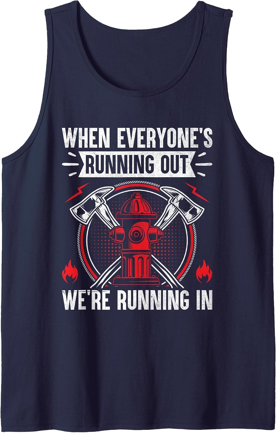 When Everyone's Running Out We're Running in Firefighter Tank Top - Navy Blue