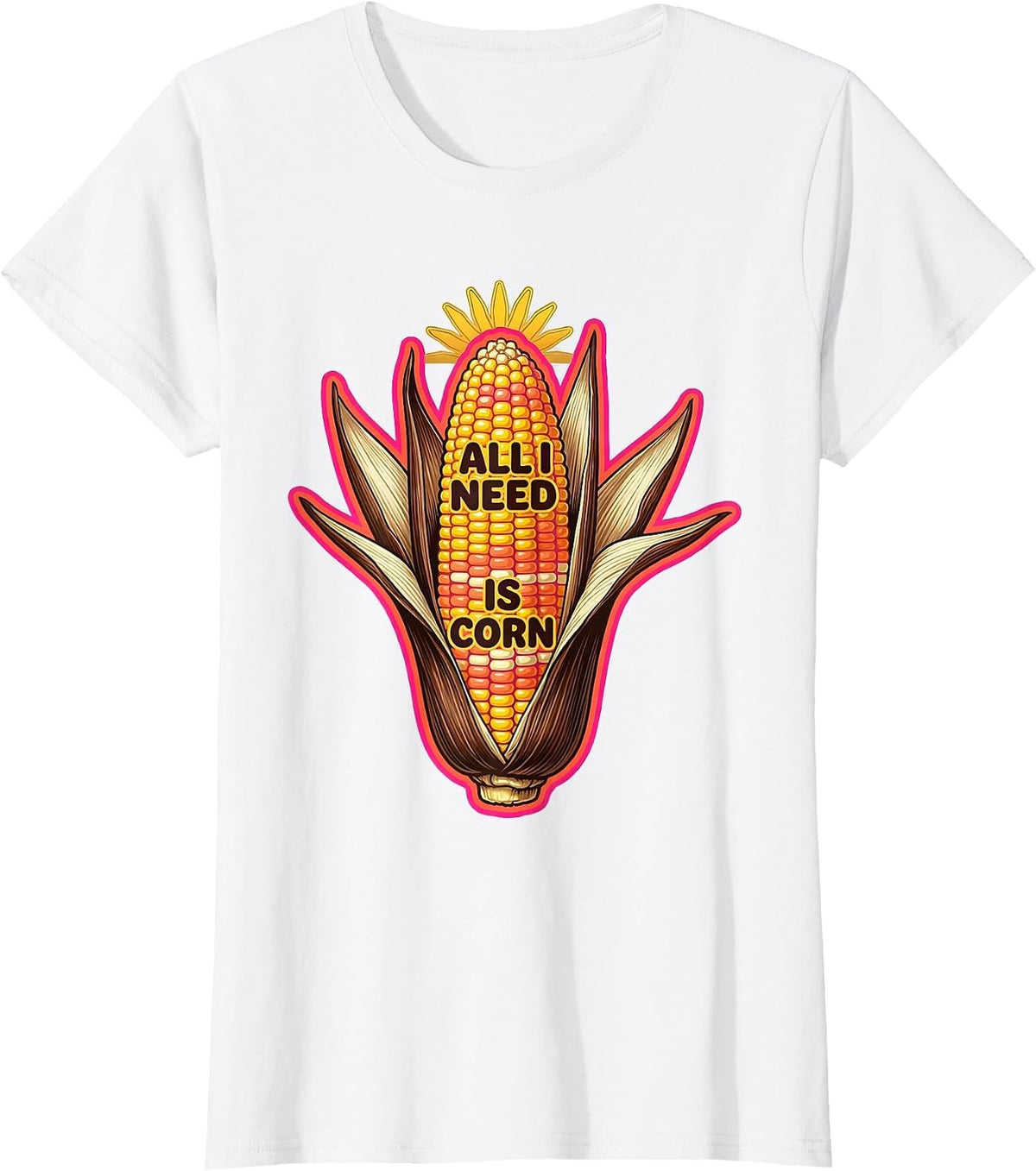 All I Need Is Corn Funny Vegetable Lover Design T-Shirt - White