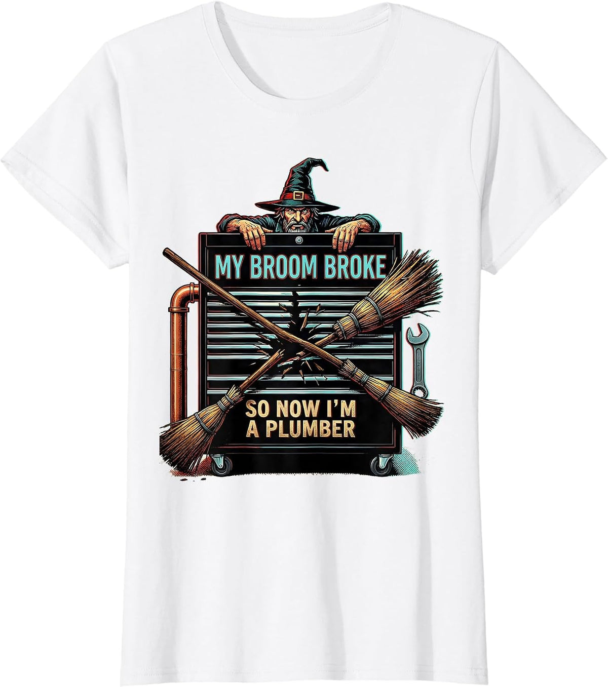 My Broom Broke So Now I'm A Plumber Funny Halloween T-Shirt - White