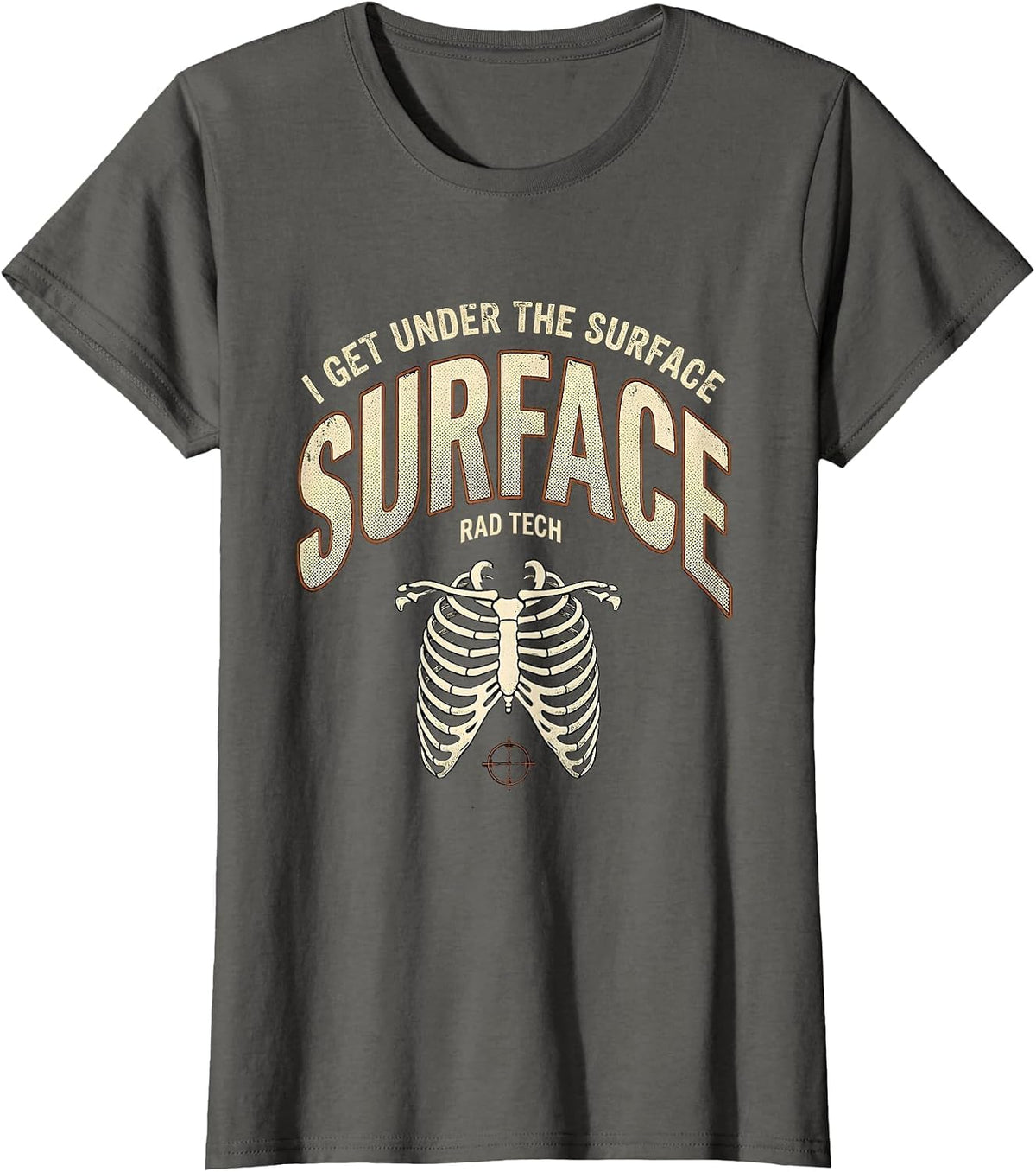 Women's I Get Under The Surface Rad Tech Distressed Radiology T-Shirt - Asphalt Grey