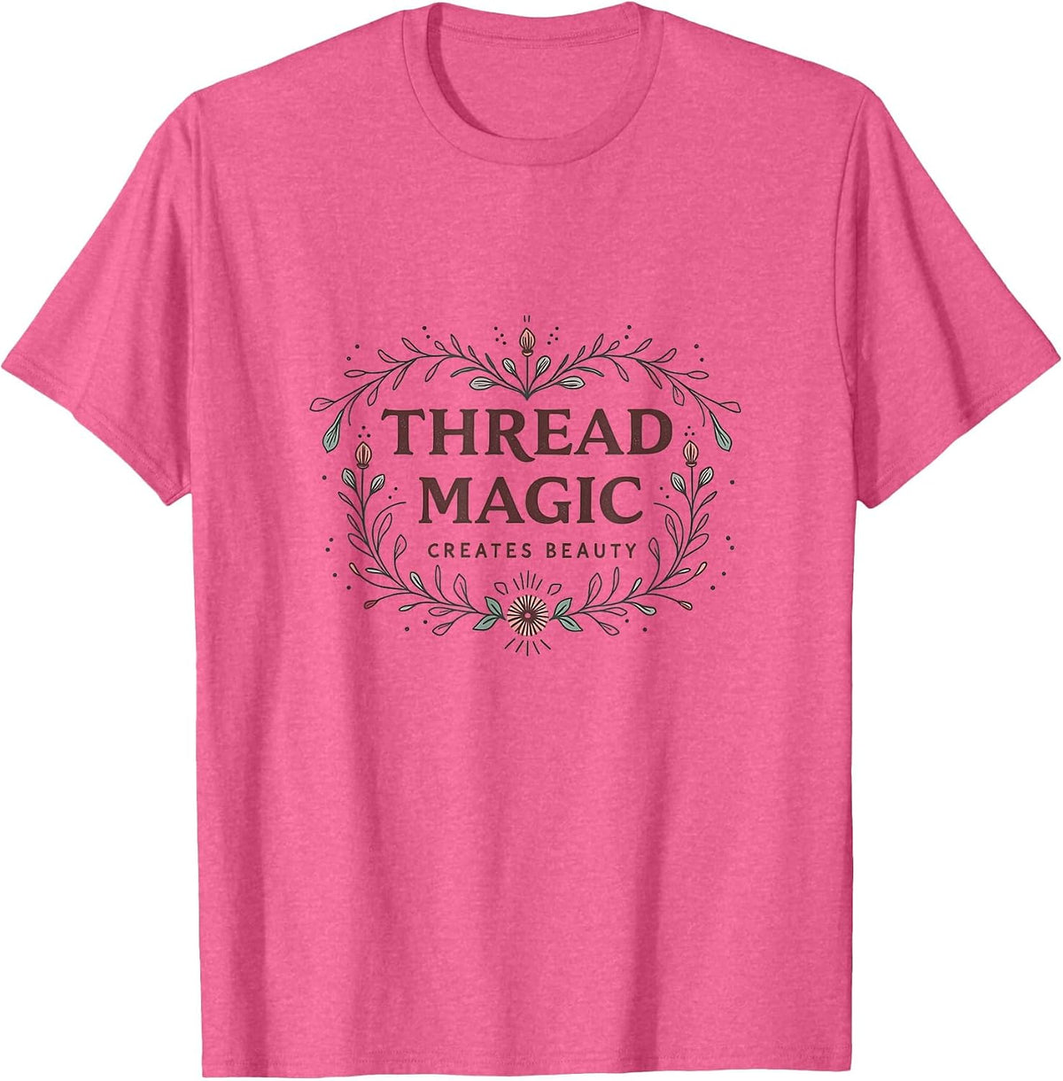 Thread Magic Creates Beauty Embroidery Design T-Shirt, Men, Pink Heather, Large - As Pictured