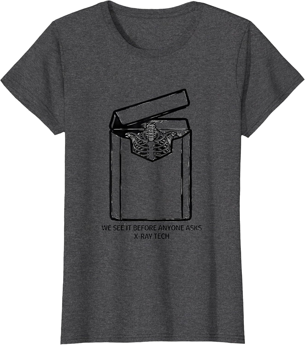 Women's We See It Before Anyone Asks X-Ray Tech T-Shirt - Dark Heather Grey