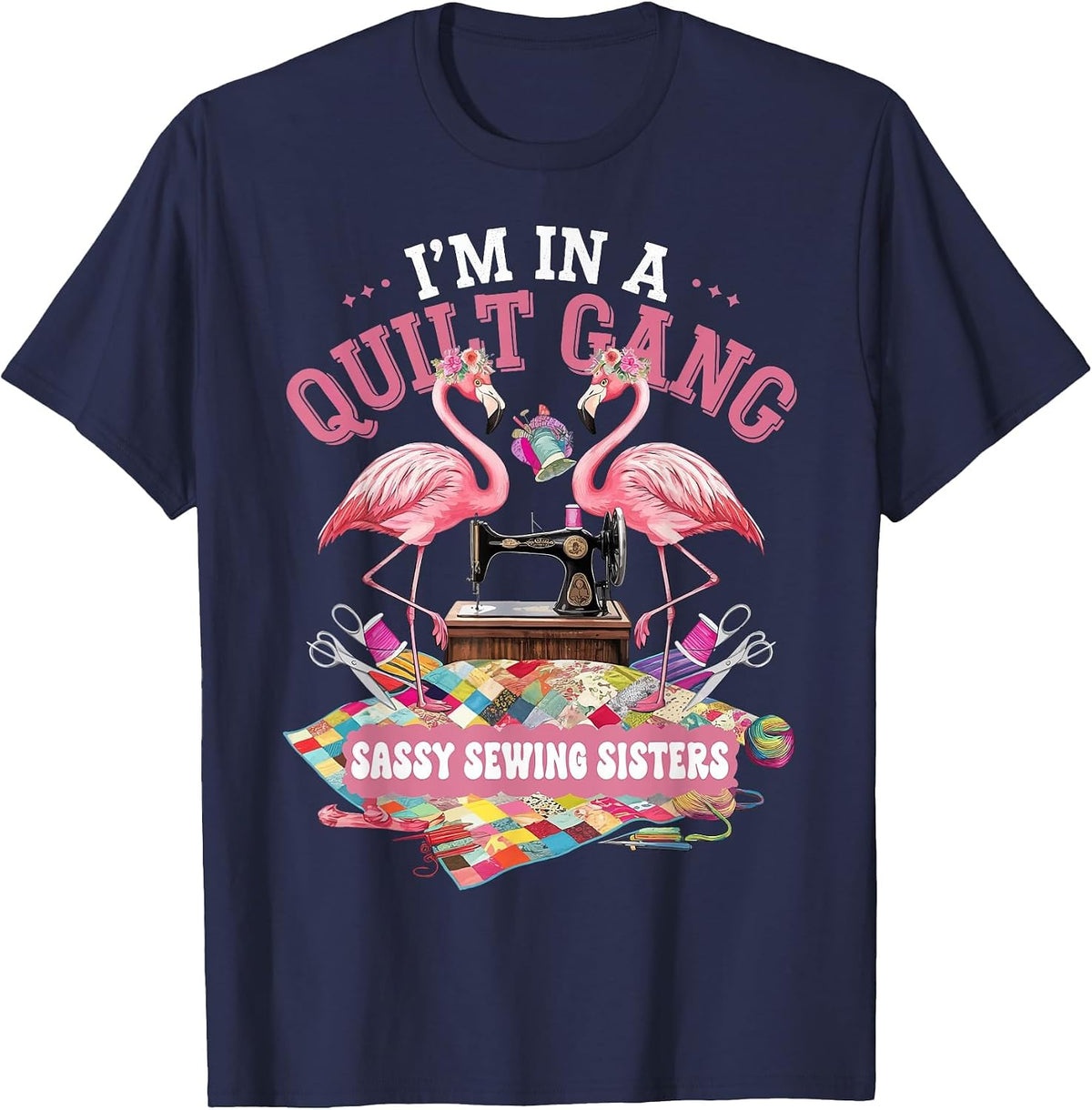 I'm in A Quilting Gang Sassy Sewing Sisters T-Shirt - Navy Blue