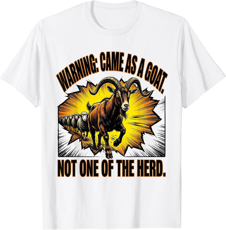 Men's Warning: Came As A Goat. Not One Of The Herd Funny T-Shirt - White
