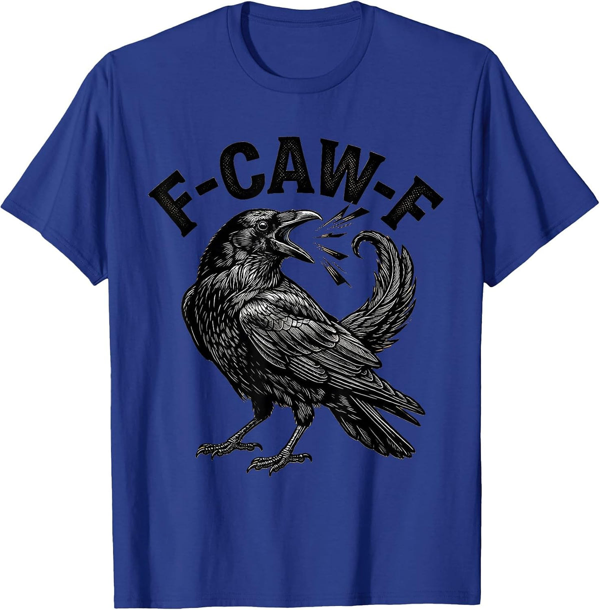 F-CAW-F Funny Crow Gothic Humor Dark Humor T-Shirt - Royal Blue