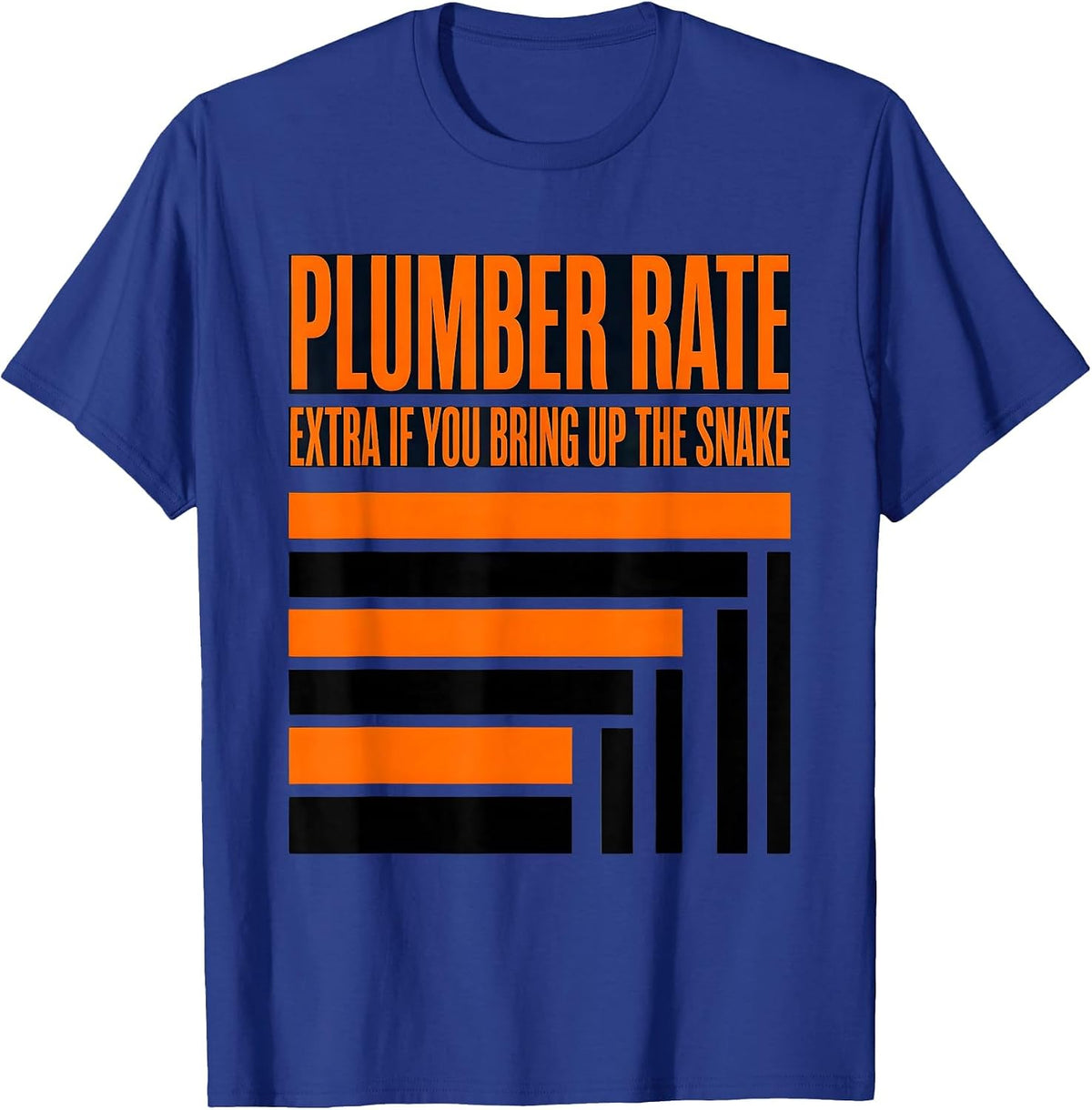 Plumber Rate: Extra If You Bring Up The Snake Funny T-Shirt - Royal Blue