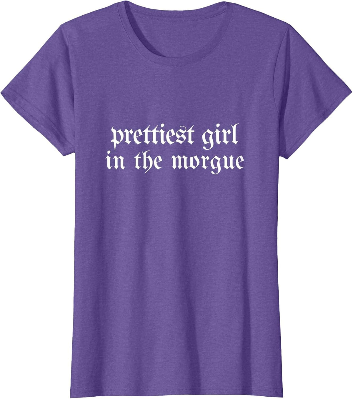 Prettiest Girl in the Morgue Grunge Goth Mortician Halloween T-Shirt - Purple Heather