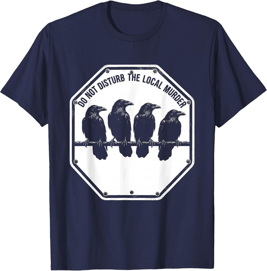 Do Not Disturb The Local Murder Funny Crow Lover Pun T-Shirt - Navy Blue