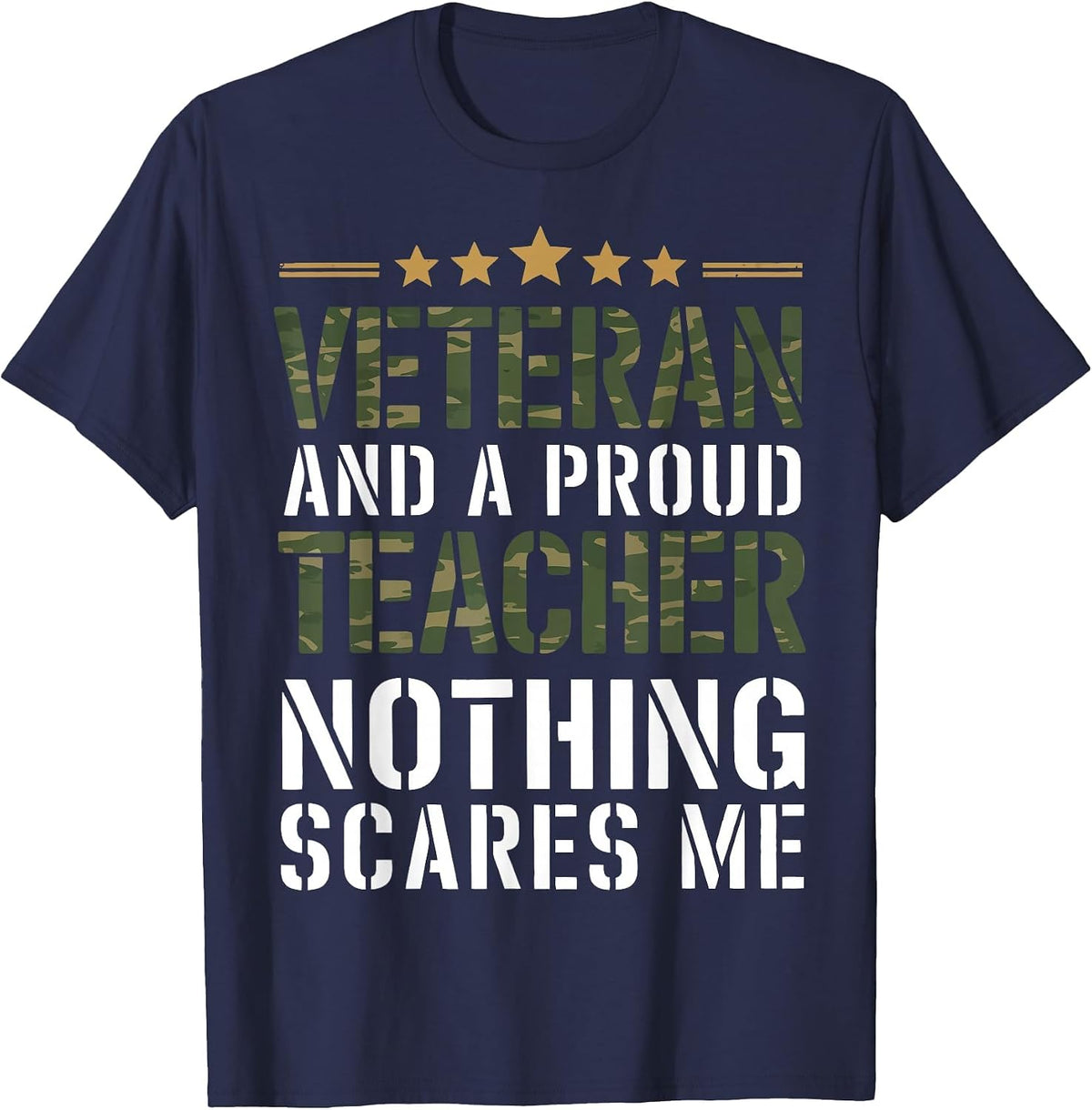 Veteran and a Proud Teacher Nothing Scares Me Camo Military T-Shirt - Navy Blue