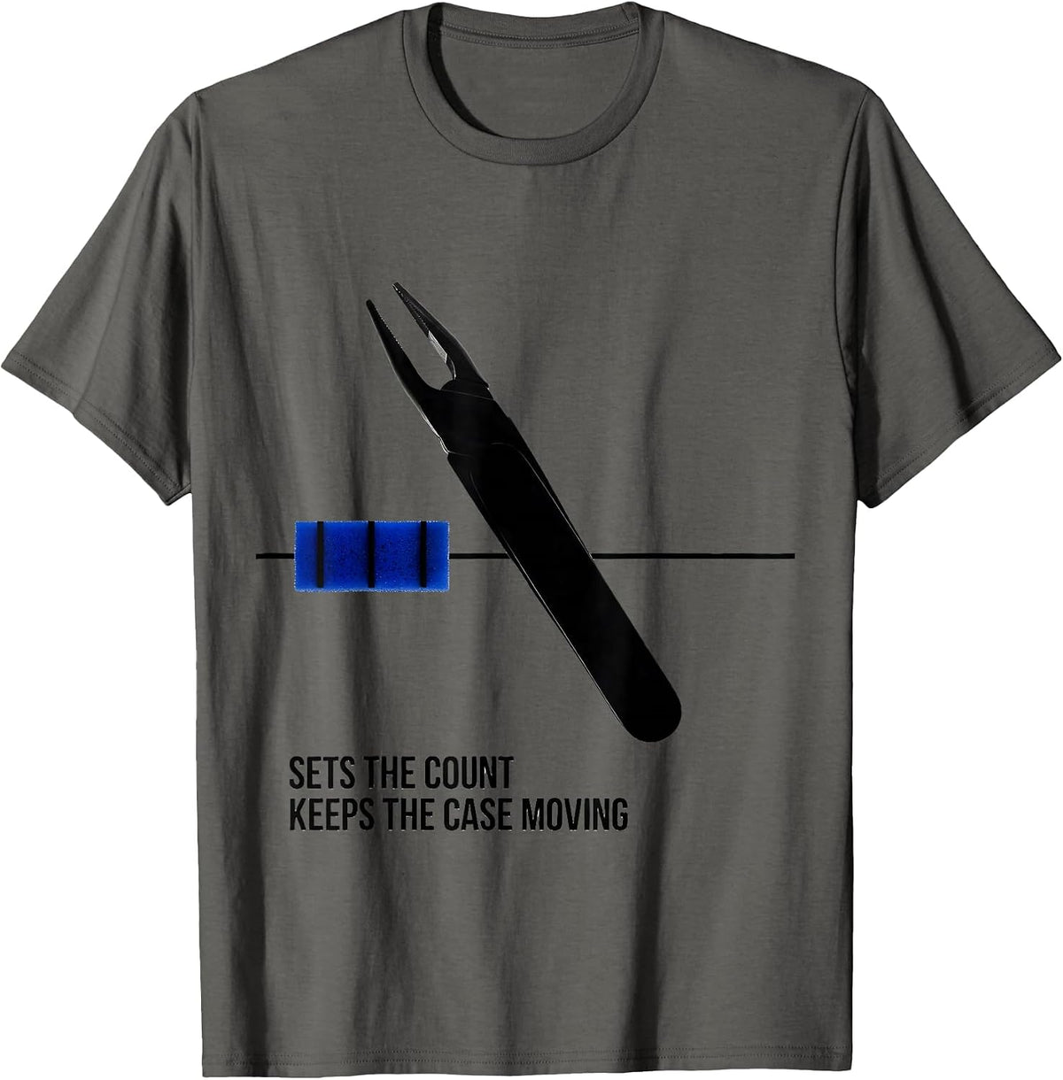 Sets The Count Keeps The Case Moving Surgical Tech Humor T-Shirt - Asphalt Grey