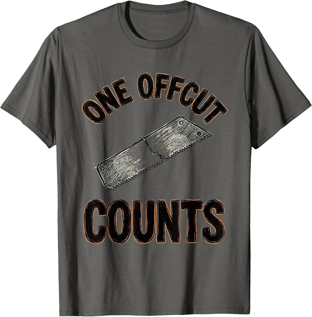 One Offcut Counts Funny Woodworker Carpenter Lumberjack T-Shirt - Asphalt Grey